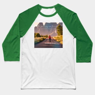 The journey continues Baseball T-Shirt